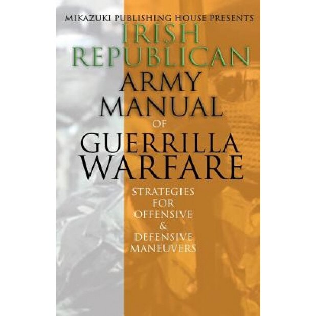 Irish Republican Army Manual of Guerrilla Warfare: IRA Strategies for Guerrilla Warfare, Irish Republican Army (Author)