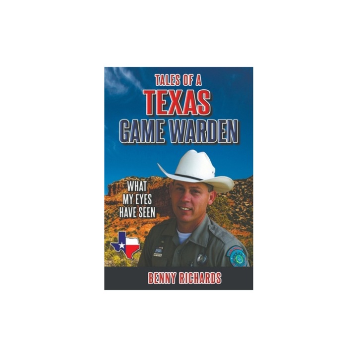 Tales of a Texas Game Warden, Benny G. Richards