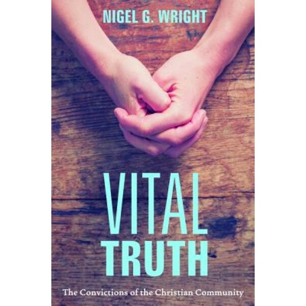 Vital Truth, Nigel G. Wright (Author)