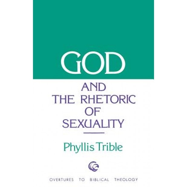 God and Rhetoric of Sexuality, Phyllis Trible (Author)
