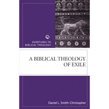 Biblical Theology of Exile, Daniel L. Smith-Christopher (Author) Biblical Theology of Exile, Daniel L. Smith-Christopher (Author)