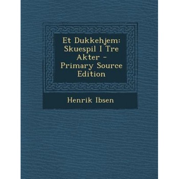 Et Dukkehjem: Skuespil I Tre Akter, Henrik Ibsen (Author) Et Dukkehjem: Skuespil I Tre Akter, Henrik Ibsen (Author)