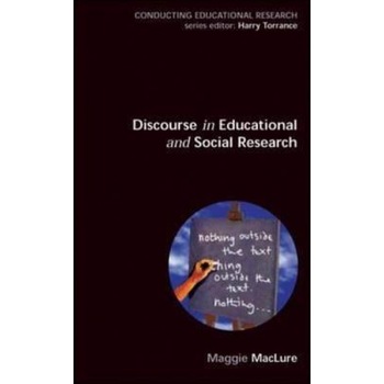 Discourse in Educational and Social Research, Margaret Maclure (Author) Discourse in Educational and Social Research, Margaret Maclure (Author)