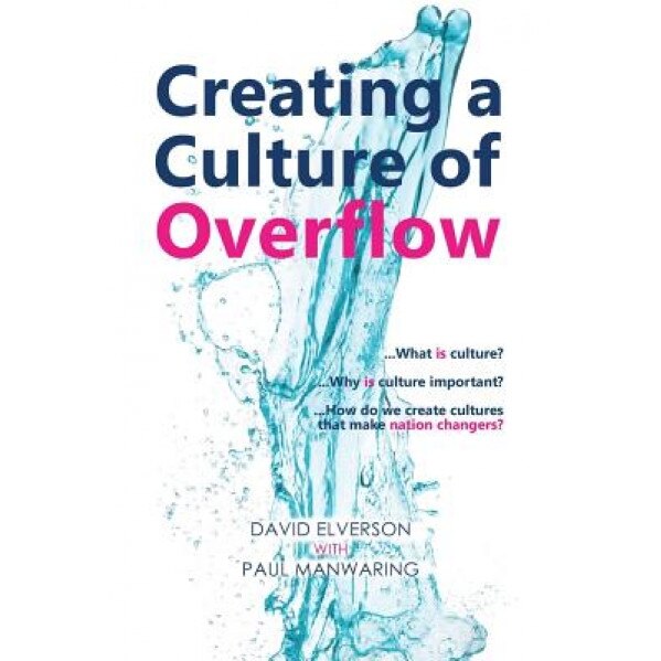Creating a Culture of Overflow, David P. Elverson (Author)