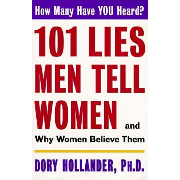 101 Lies Men Tell Women -- And Why Women Believe Them, Dory Hollander (Author)
