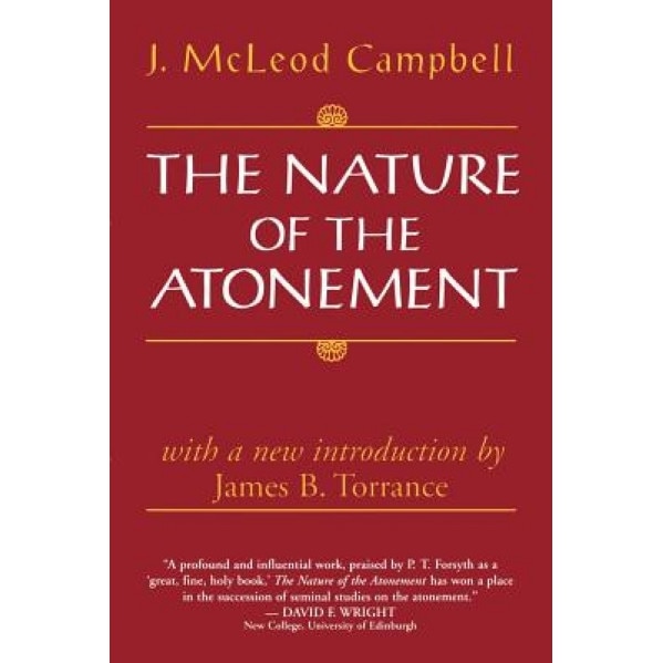 The Nature of the Atonement, John McLeod Campbell (Author)