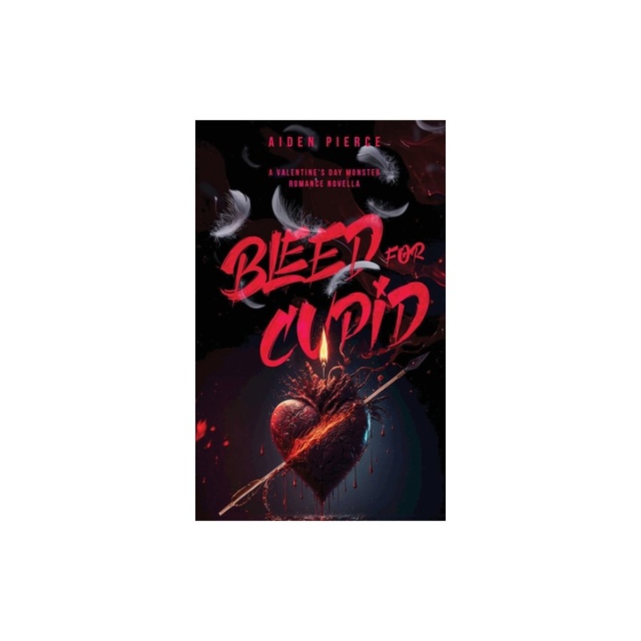 Bleed for Cupid A Dark Monster Romance, Aiden Pierce