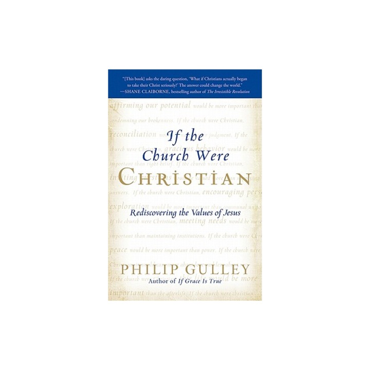 If the Church Were Christian Rediscovering the Values of Jesus, Philip Gulley