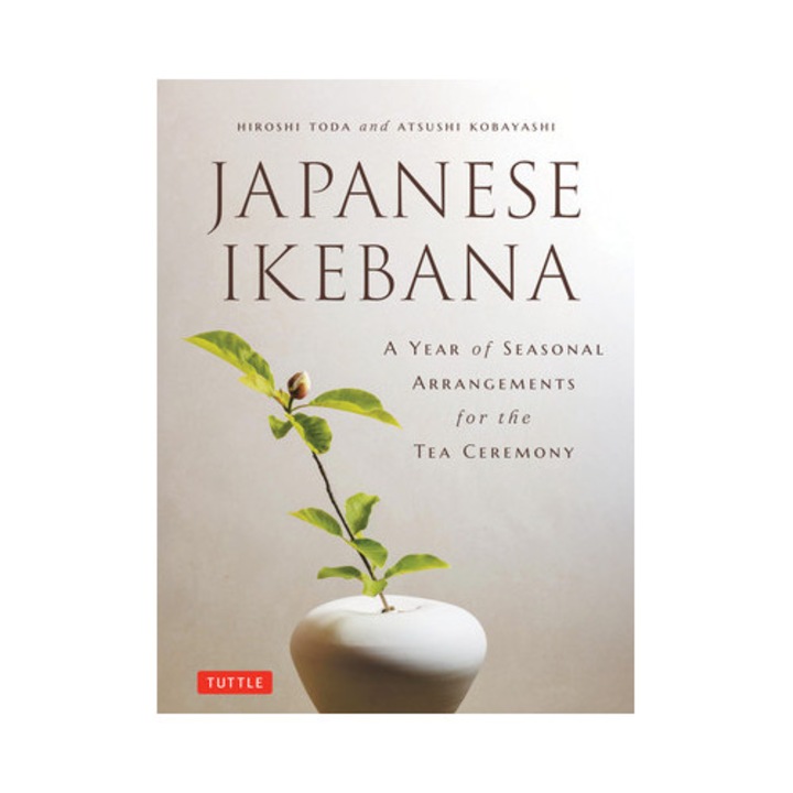 A Year Of Japanese Ikebana: Beautiful Flower Arrangements For Each Month Of The Year - Hiroshi Toda
