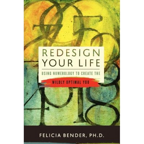 Redesign Your Life, Felicia Bender Ph. D. (Author)