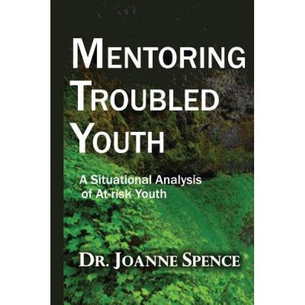 Mentoring Troubled Youth, Joanne Spence-Baptiste (Author)