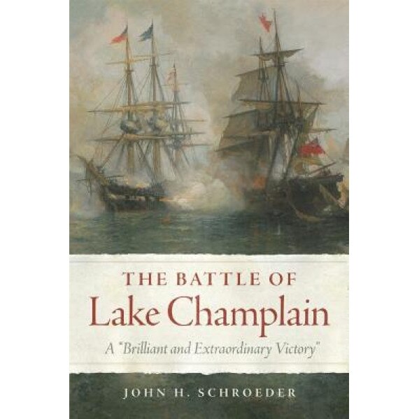 The Battle of Lake Champlain: A 