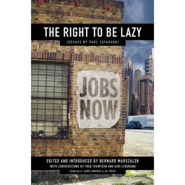 The Right to Be Lazy, Paul LaFarge (Author)
