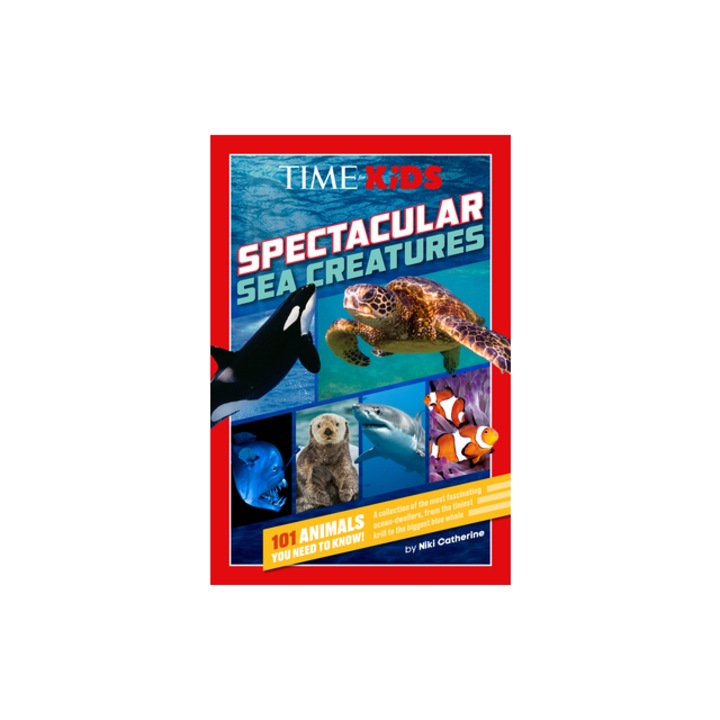 Time for Kids Spectacular Sea Creatures 101 Animals You Need to Know!, Niki Catherine