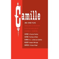 Camille and Other Plays: A Peculiar Position The Glass of Water La Dame Aux CAM Lias Olympe