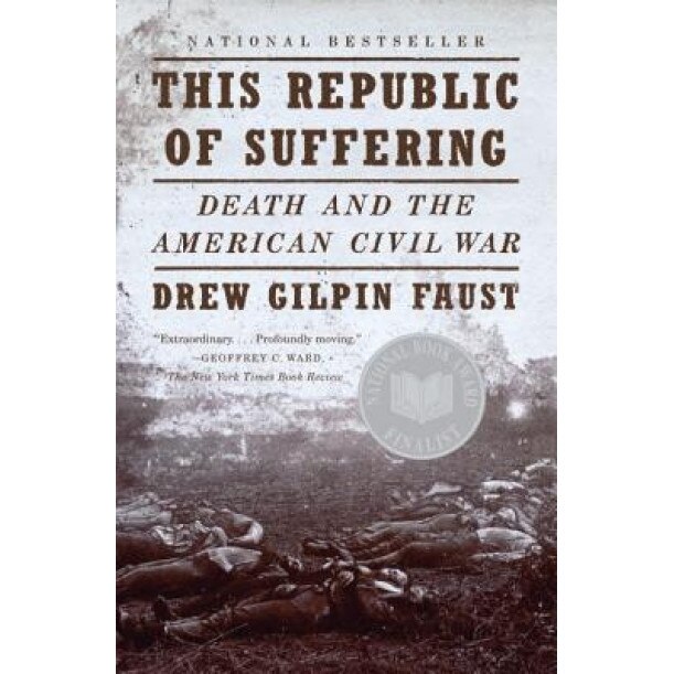 This Republic of Suffering: Death and the American Civil War, Drew Gilpin Faust