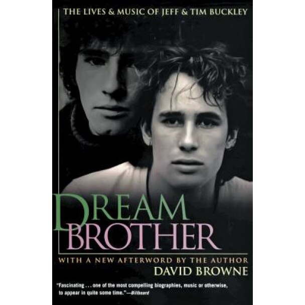 Dream Brother: The Lives and Music of Jeff and Tim Buckley, David Browne