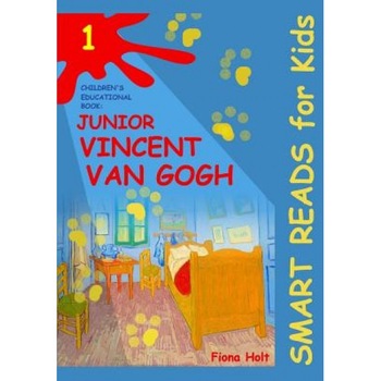 Children's Educational Book: Junior Vincent Van Gogh: A Kid's Introduction to the Artist and His Paintings. Age 7 8 9 10 Year-Olds, Fiona Holt (Author) Children's Educational Book: Junior Vincent Van Gogh: A Kid's Introduction to the Artist and His Paintings. Age 7 8 9 10 Year-Olds, Fiona Holt (Author)