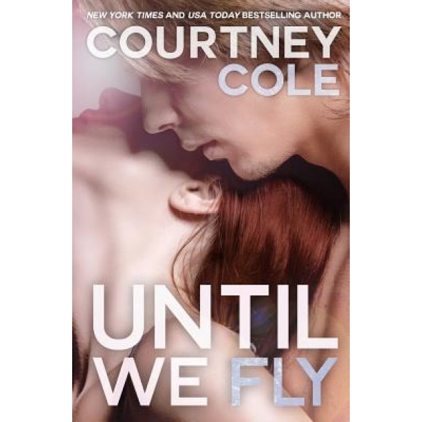 Until We Fly, Courtney Cole (Author)