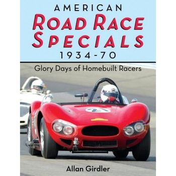 American Road Race Specials, 1934-70: Glory Days of Homebuilt Racers, Allan Girdler (Author) American Road Race Specials, 1934-70: Glory Days of Homebuilt Racers, Allan Girdler (Author)