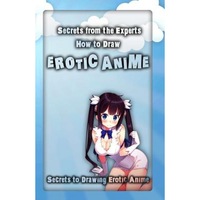 secrets from the experts how to draw erotic anime secrets to drawing erotic anime adult arts author imagen 6_0_
0