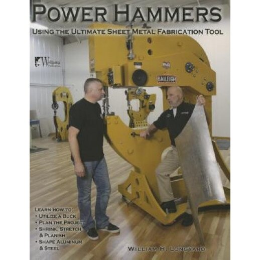 Power Hammers: Using the Ultimate Sheet Metal Fabrication Tool, William Longyard (Author)