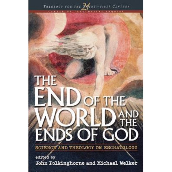 End of the World and the Ends of God: Science and Theology on Eschatology, John C. Polkinghorne (Author)