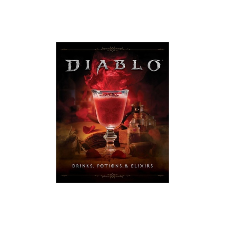 Diablo Drinks, Potions & Elixirs Cocktails and Provisions from Sanctuary, Cassandra Reeder