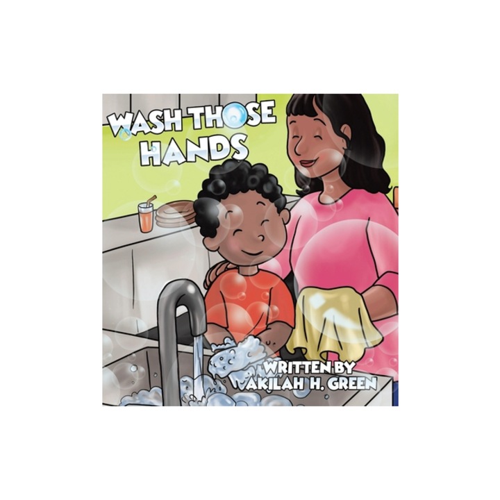 Wash Those Hands, Akilah H. Green