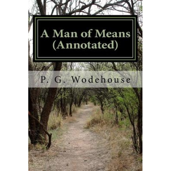 A Man of Means (Annotated), P. G. Wodehouse (Author)