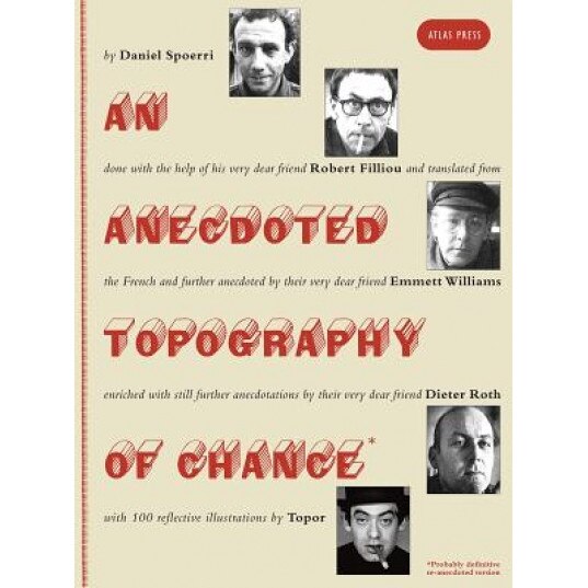 An Anecdoted Topography of Chance: By Daniel Spoerri, Robert Filliou, Emmett Williams, Dieter Roth, Roland Topor., Daniel Spoerri (Author)