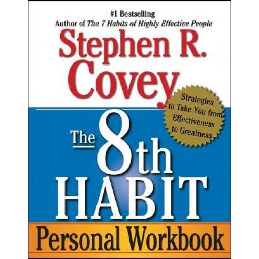 The 8th Habit Personal Workbook: Strategies to Take You from Effectiveness to Greatness - Stephen R. Covey