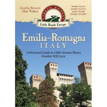 Emilia-Romagna, Italy: A Personal Guide to Little-Known Places Foodies Will Love, Zeneba Bowers (Author) Emilia-Romagna, Italy: A Personal Guide to Little-Known Places Foodies Will Love, Zeneba Bowers (Author)