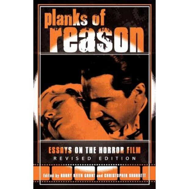 Planks of Reason: Essays on the Horror Film, Barry Keith Grant (Author)