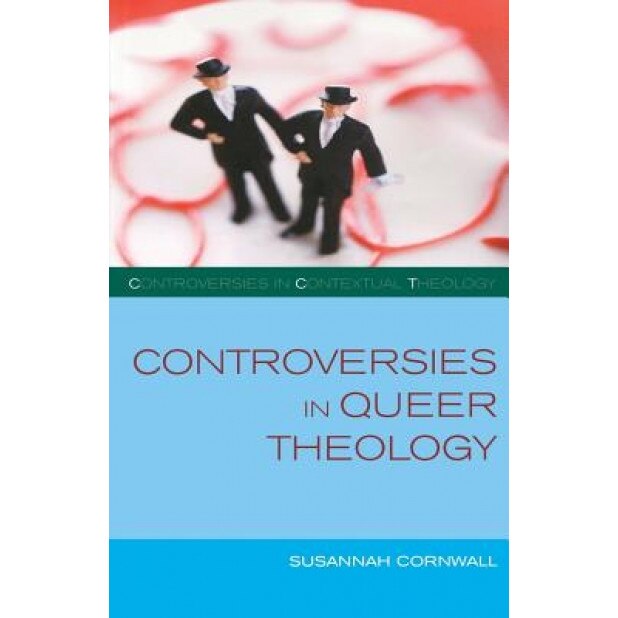 Controversies in Queer Theology, Susannah Cornwall (Author)