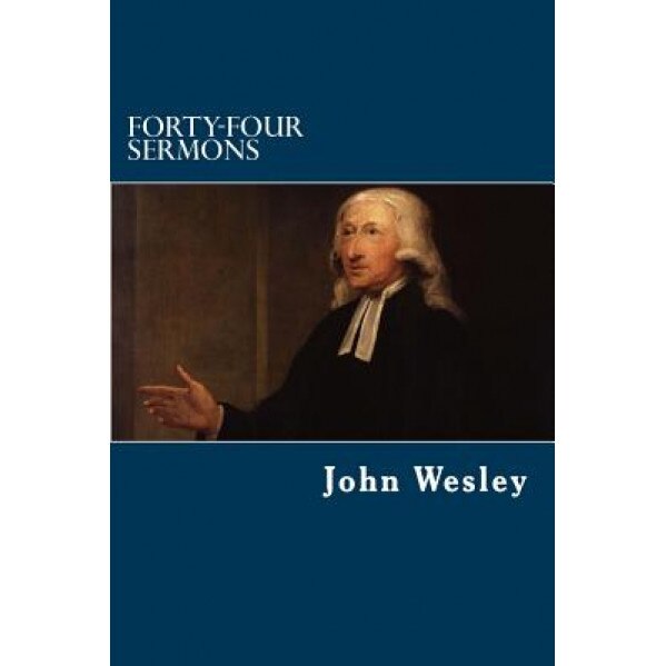 Forty-Four Sermons, John Wesley (Author)