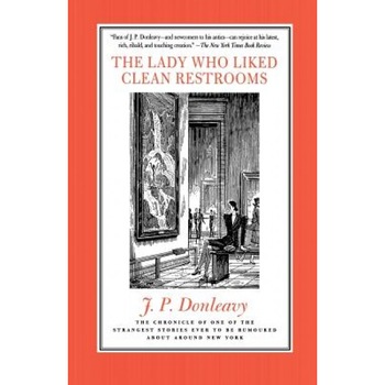The Lady Who Liked Clean Restrooms: The Chronicle of One of the Strangest Stories Ever to Be Rumoured about Around New York, James Patrick Donleavy (Author) The Lady Who Liked Clean Restrooms: The Chronicle of One of the Strangest Stories Ever to Be Rumoured about Around New York, James Patrick Donleavy (Author)