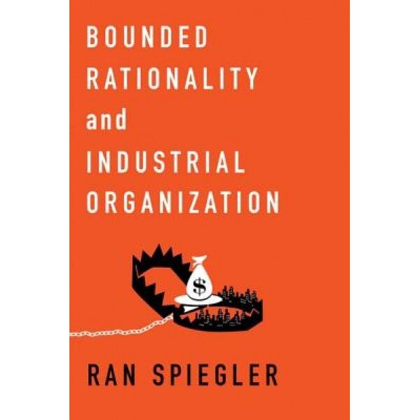 Bounded Rationality and Industrial Organization - Steven Christian Currall (Author)