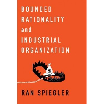 Bounded Rationality and Industrial Organization - Steven Christian Currall (Author) Bounded Rationality and Industrial Organization - Steven Christian Currall (Author)