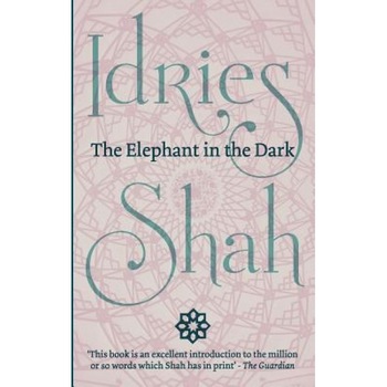 The Elephant in the Dark, Idries Shah (Author) The Elephant in the Dark, Idries Shah (Author)