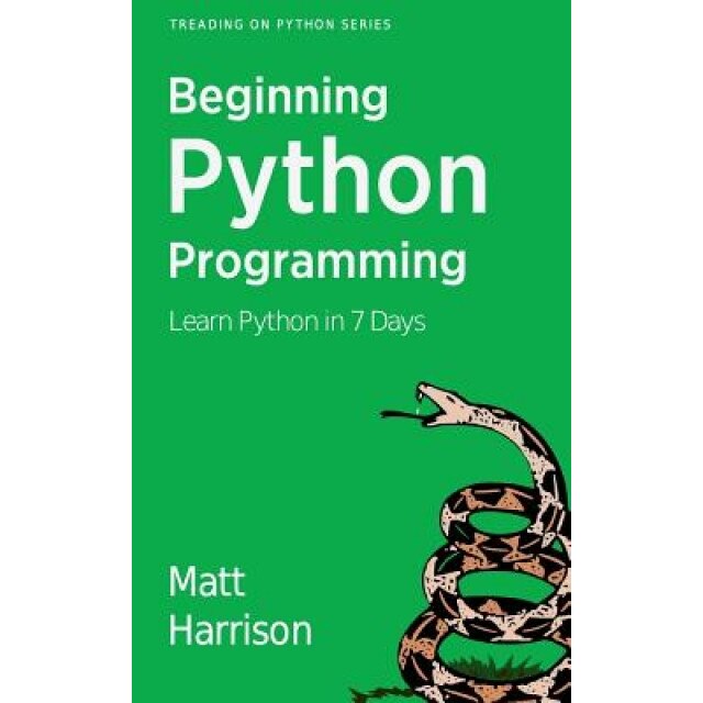Treading on Python Volume 1: Foundations of Python - Matt Harrison (Author)