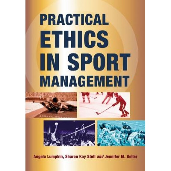 Practical Ethics in Sport Management, Angela Lumpkin (Author)