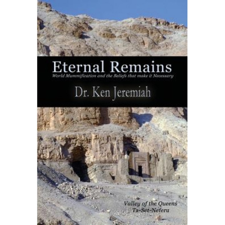 Eternal Remains: World Mummification and the Beliefs That Make It Necessary, Ken Jeremiah (Author)