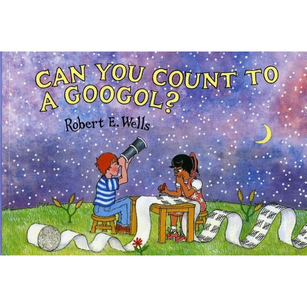 Can You Count to a Googol?, Robert E. Wells