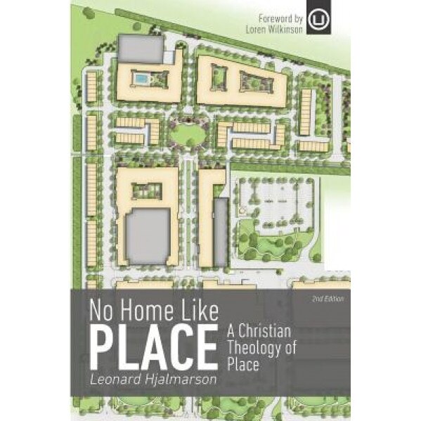 No Home Like Place: A Christian Theology of Place, Leonard Hjalmarson (Author)