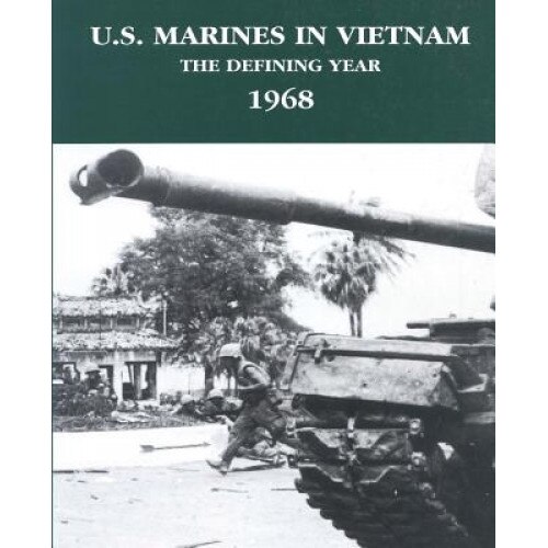 U.S. Marines in Vietnam: The Defining Year - 1968, Jack Shulimson (Author)