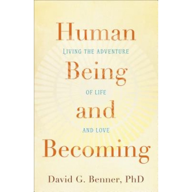 Human Being and Becoming, David G. Benner (Author)
