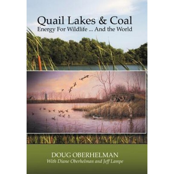 Quail Lakes & Coal: Energy for Wildlife ... and the World, Doug Oberhelman (Author)