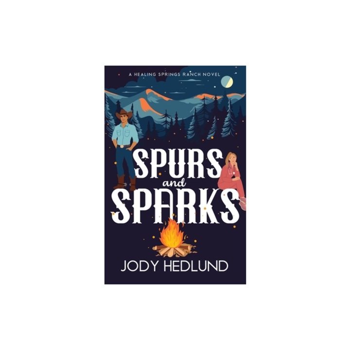 Spurs and Sparks A Sweet Contemporary Romance, Jody Hedlund
