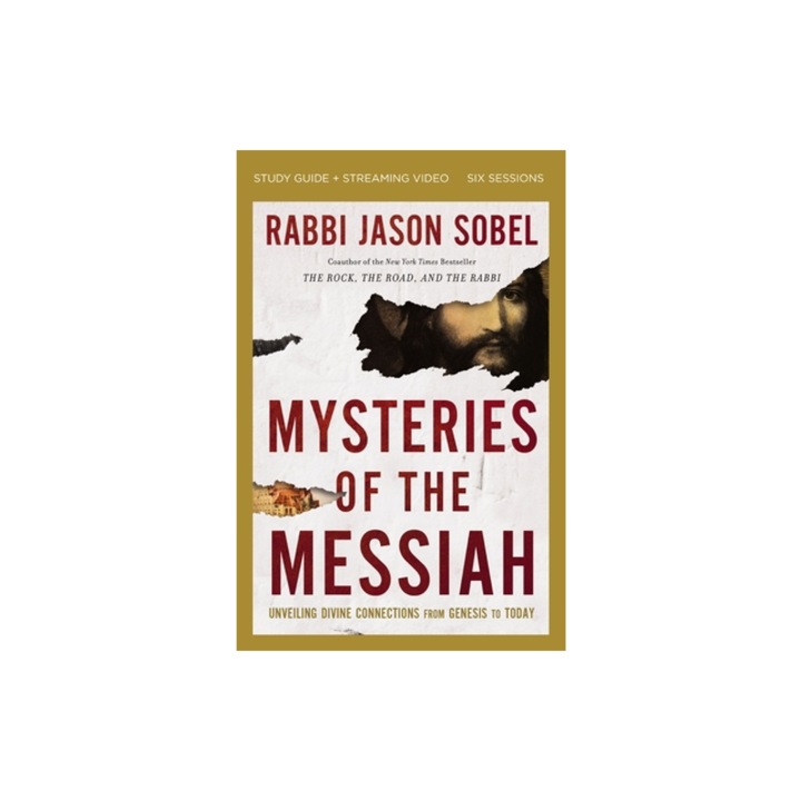 Mysteries of the Messiah Bible Study Guide Plus Streaming Video Unveiling Divine Connections from Genesis to Today, Rabbi Jason Sobel